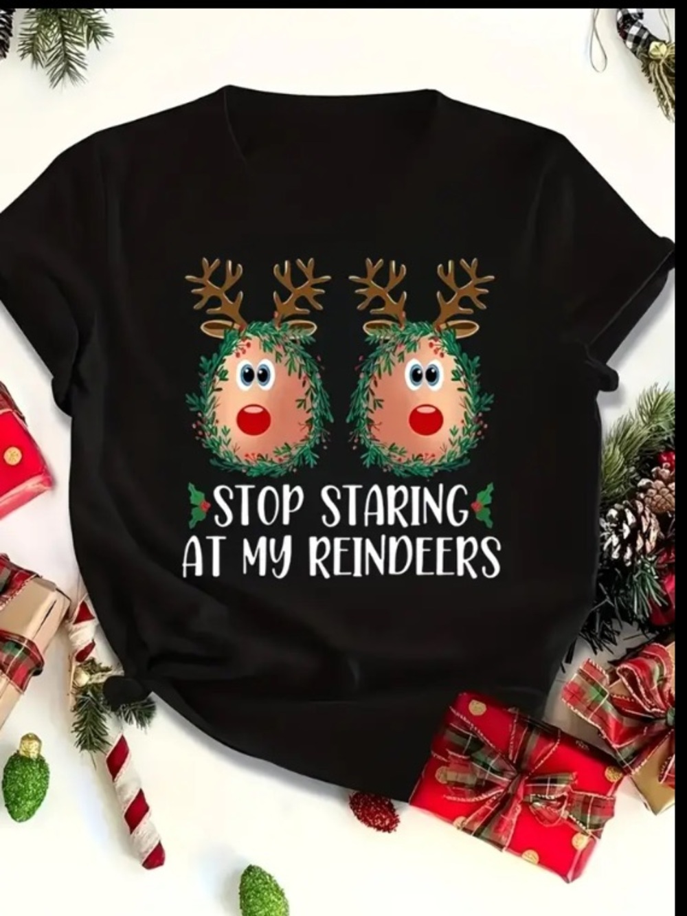 ‘Stop Staring at My Reindeers' 100% Cotton Holiday Tee